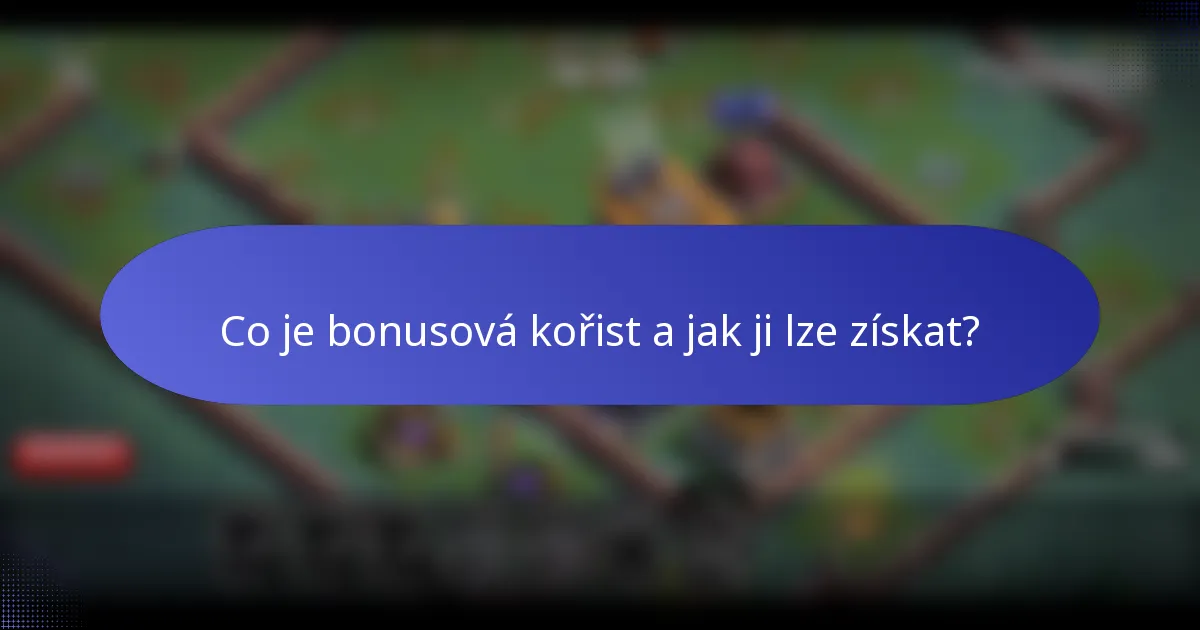 Co je bonusová kořist a jak ji lze získat?