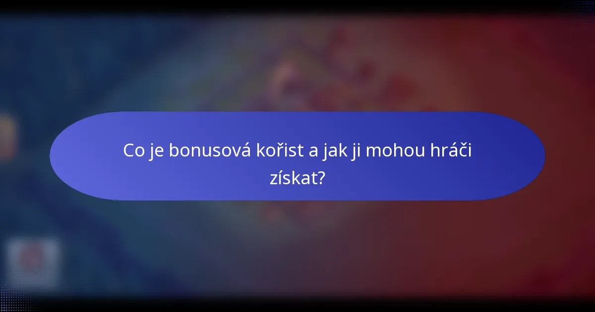 Co je bonusová kořist a jak ji mohou hráči získat?