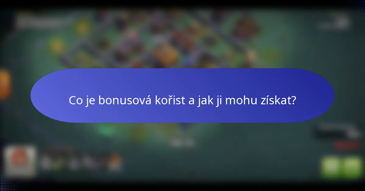 Co je bonusová kořist a jak ji mohu získat?