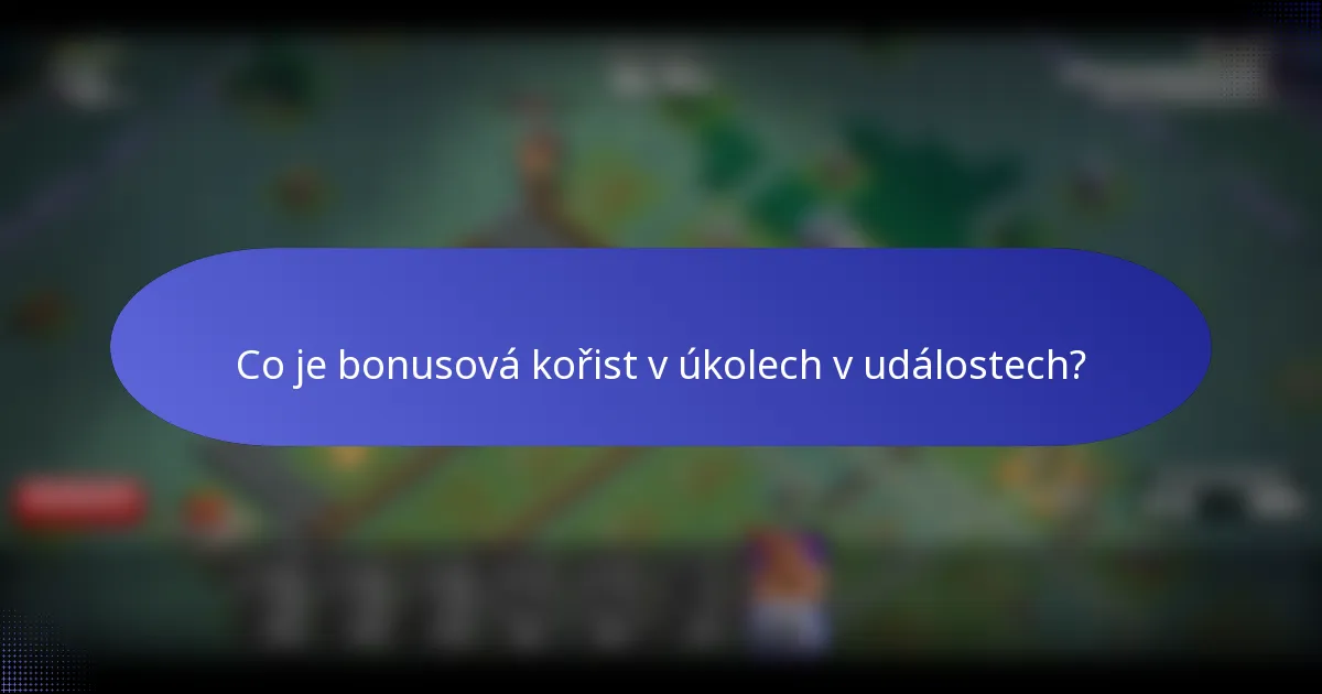 Co je bonusová kořist v úkolech v událostech?