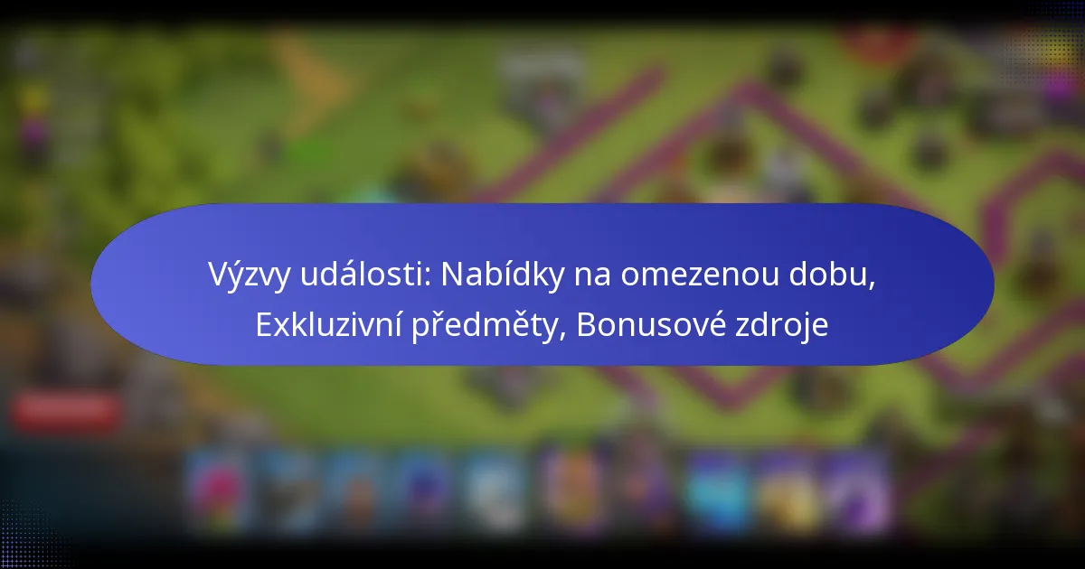 Read more about the article Výzvy události: Nabídky na omezenou dobu, Exkluzivní předměty, Bonusové zdroje