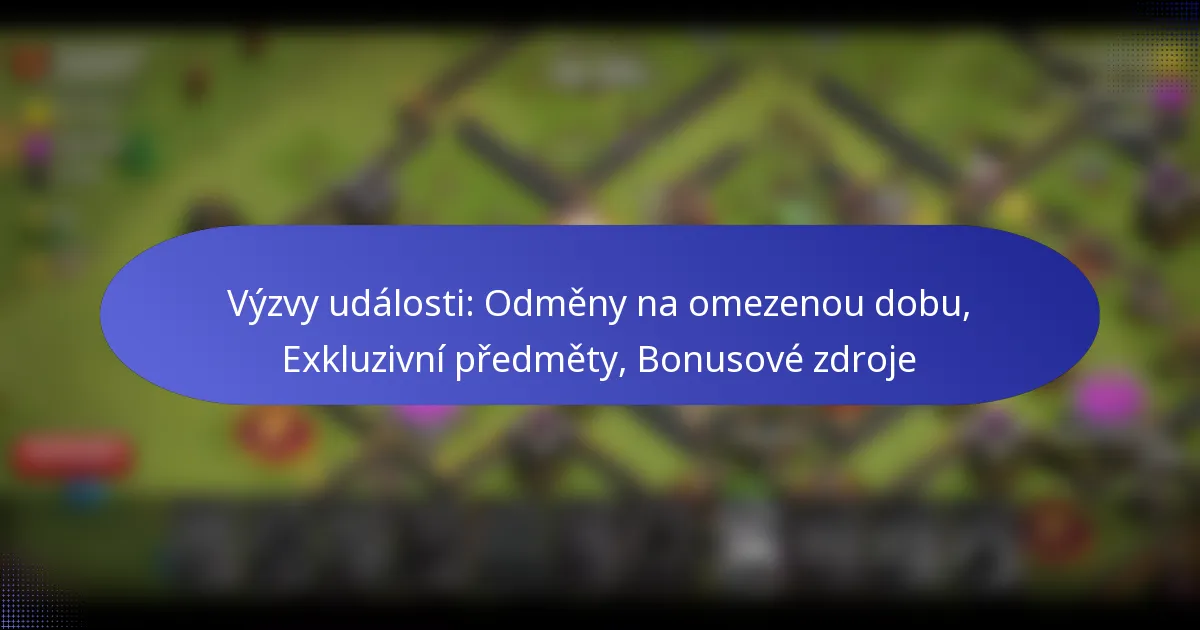 Read more about the article Výzvy události: Odměny na omezenou dobu, Exkluzivní předměty, Bonusové zdroje