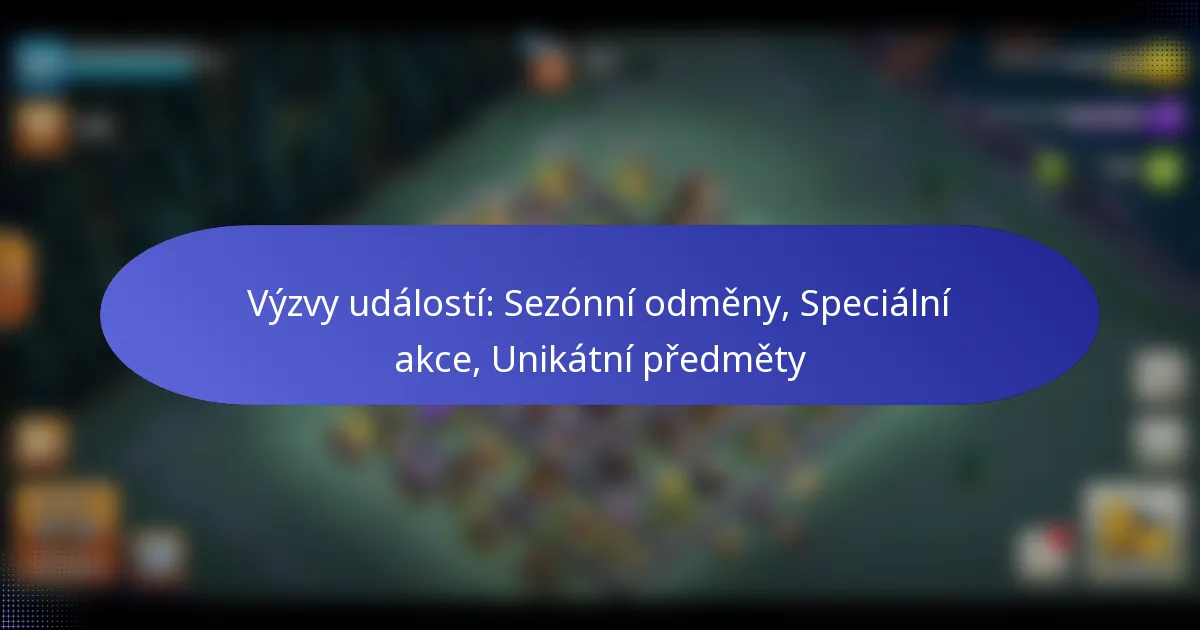 Read more about the article Výzvy událostí: Sezónní odměny, Speciální akce, Unikátní předměty