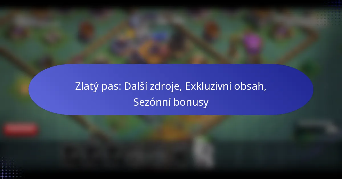Read more about the article Zlatý pas: Další zdroje, Exkluzivní obsah, Sezónní bonusy