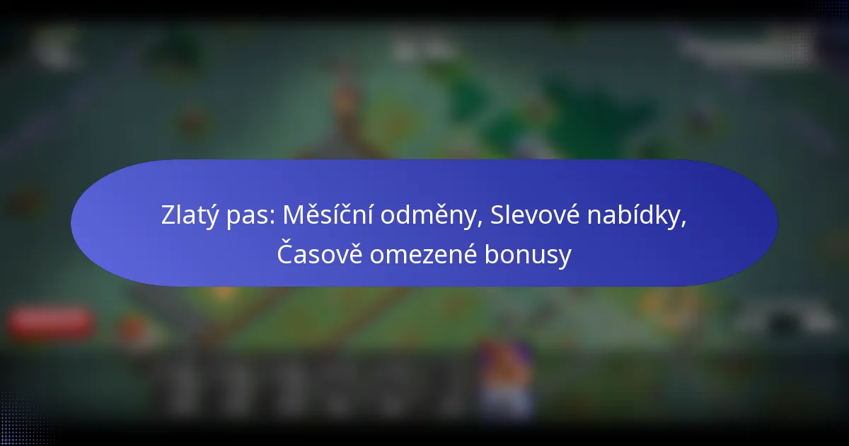 Read more about the article Zlatý pas: Měsíční odměny, Slevové nabídky, Časově omezené bonusy