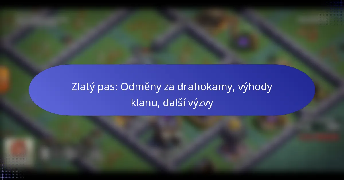 Read more about the article Zlatý pas: Odměny za drahokamy, výhody klanu, další výzvy