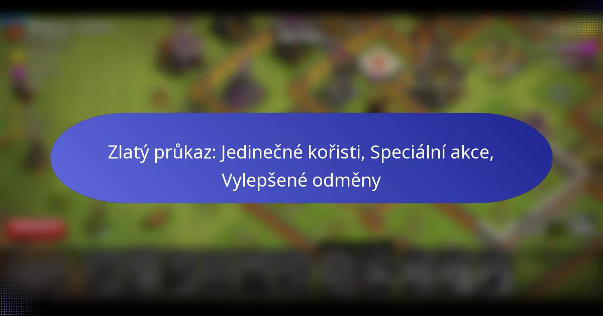 Read more about the article Zlatý průkaz: Jedinečné kořisti, Speciální akce, Vylepšené odměny