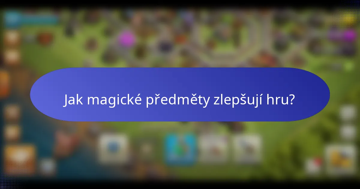 Jak magické předměty zlepšují hru?
