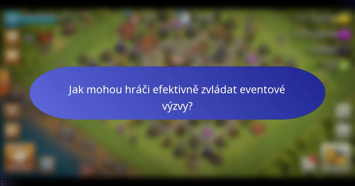 Jak mohou hráči efektivně zvládat eventové výzvy?