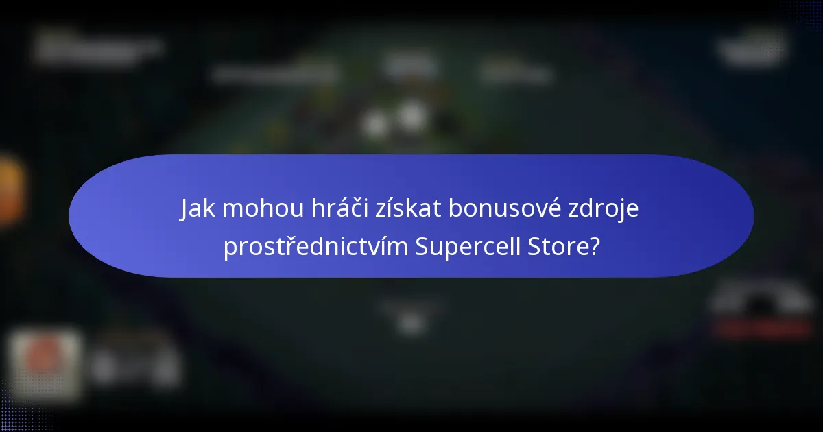 Jak mohou hráči získat bonusové zdroje prostřednictvím Supercell Store?