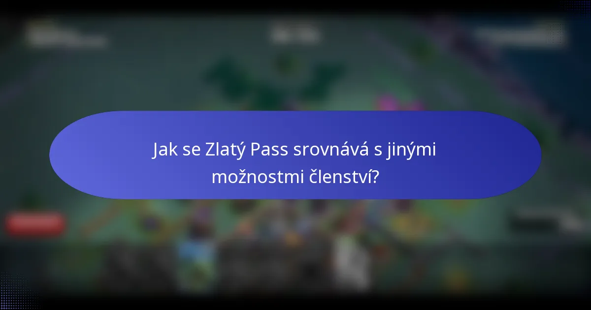 Jak se Zlatý Pass srovnává s jinými možnostmi členství?
