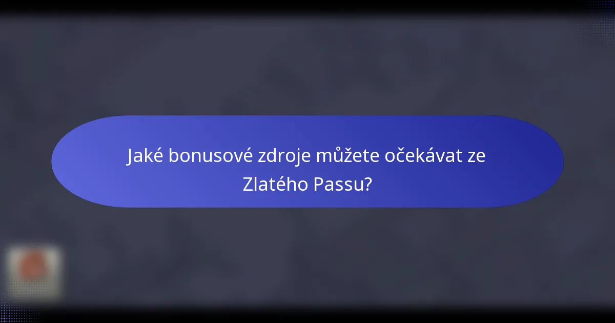 Jaké bonusové zdroje můžete očekávat ze Zlatého Passu?