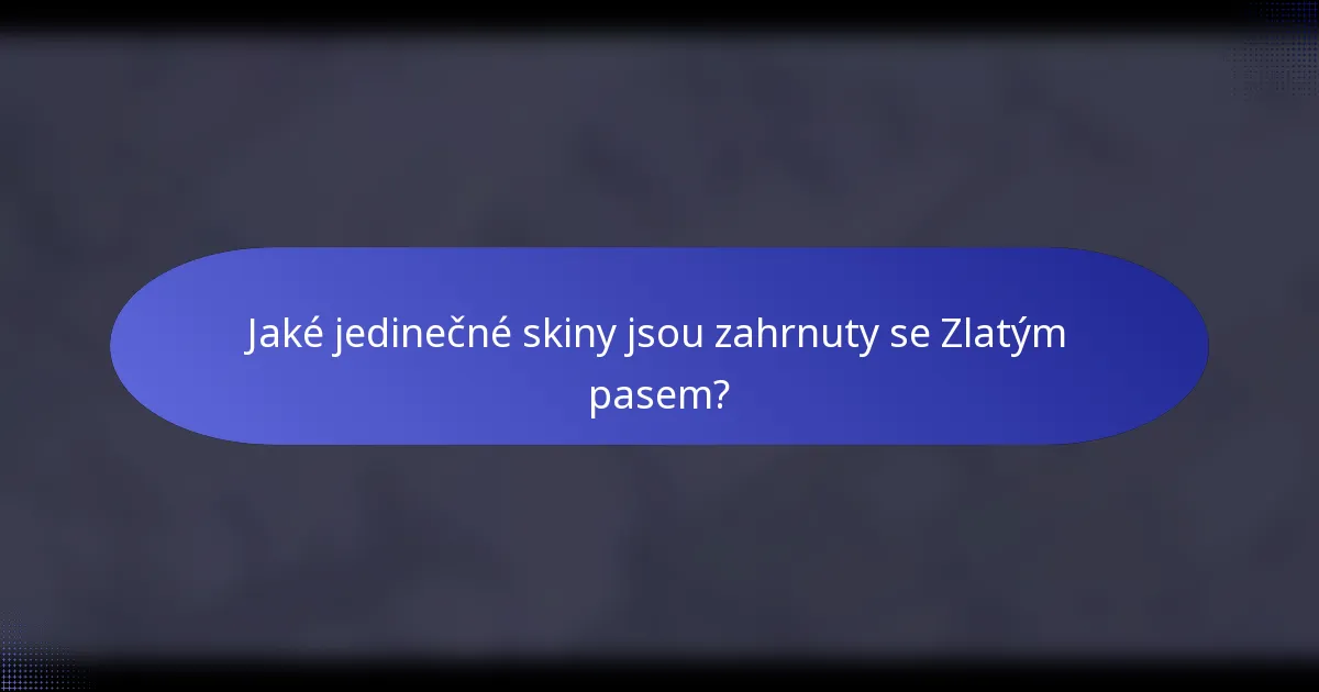 Jaké jedinečné skiny jsou zahrnuty se Zlatým pasem?