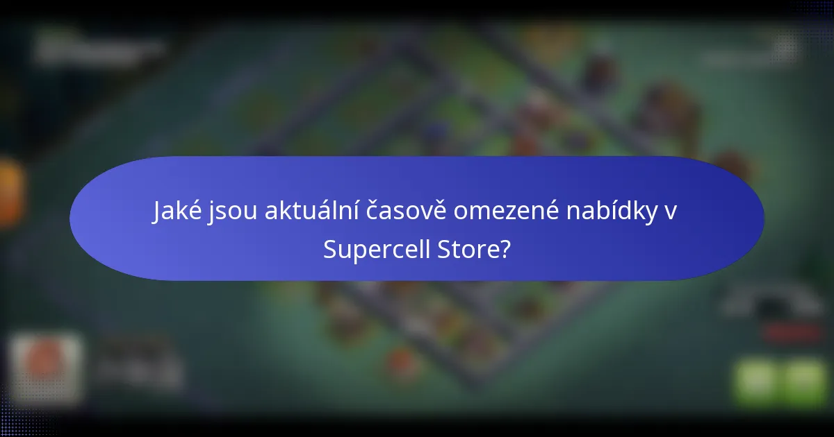 Jaké jsou aktuální časově omezené nabídky v Supercell Store?