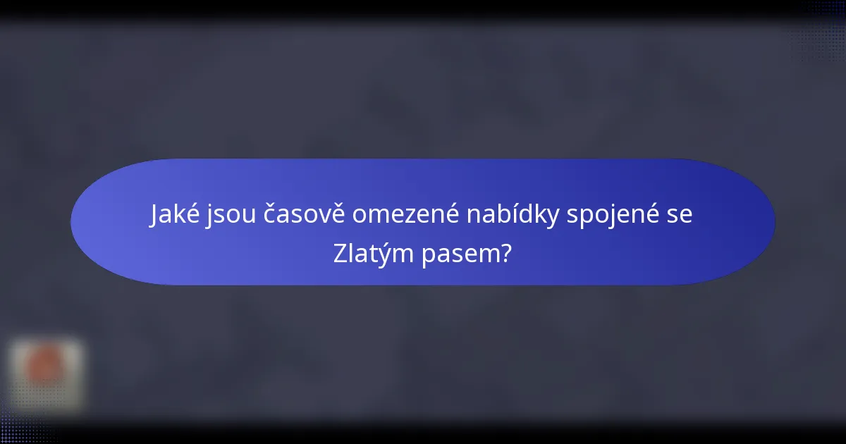 Jaké jsou časově omezené nabídky spojené se Zlatým pasem?