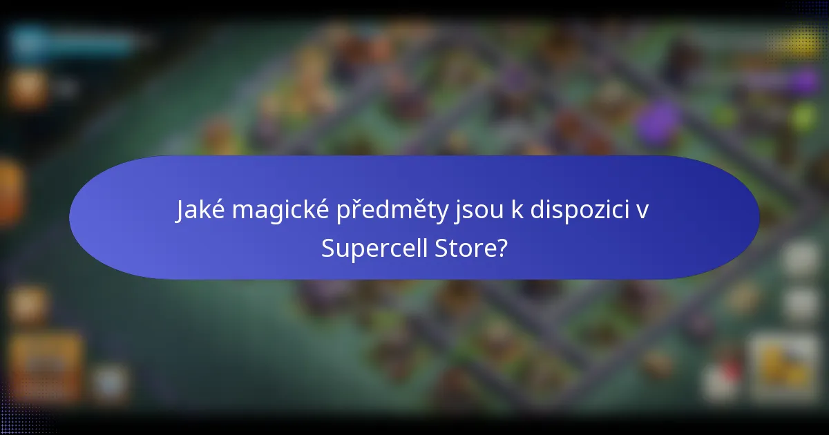 Jaké magické předměty jsou k dispozici v Supercell Store?