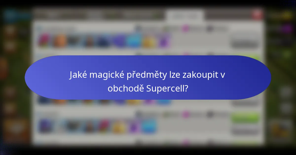 Jaké magické předměty lze zakoupit v obchodě Supercell?