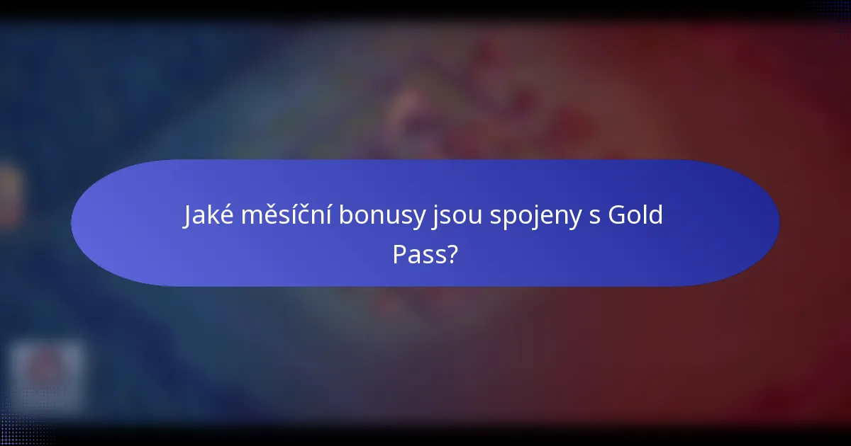 Jaké měsíční bonusy jsou spojeny s Gold Pass?