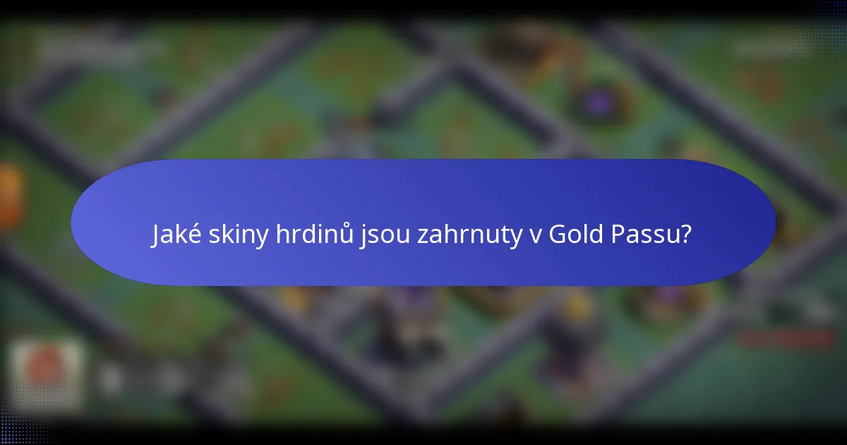 Jaké skiny hrdinů jsou zahrnuty v Gold Passu?