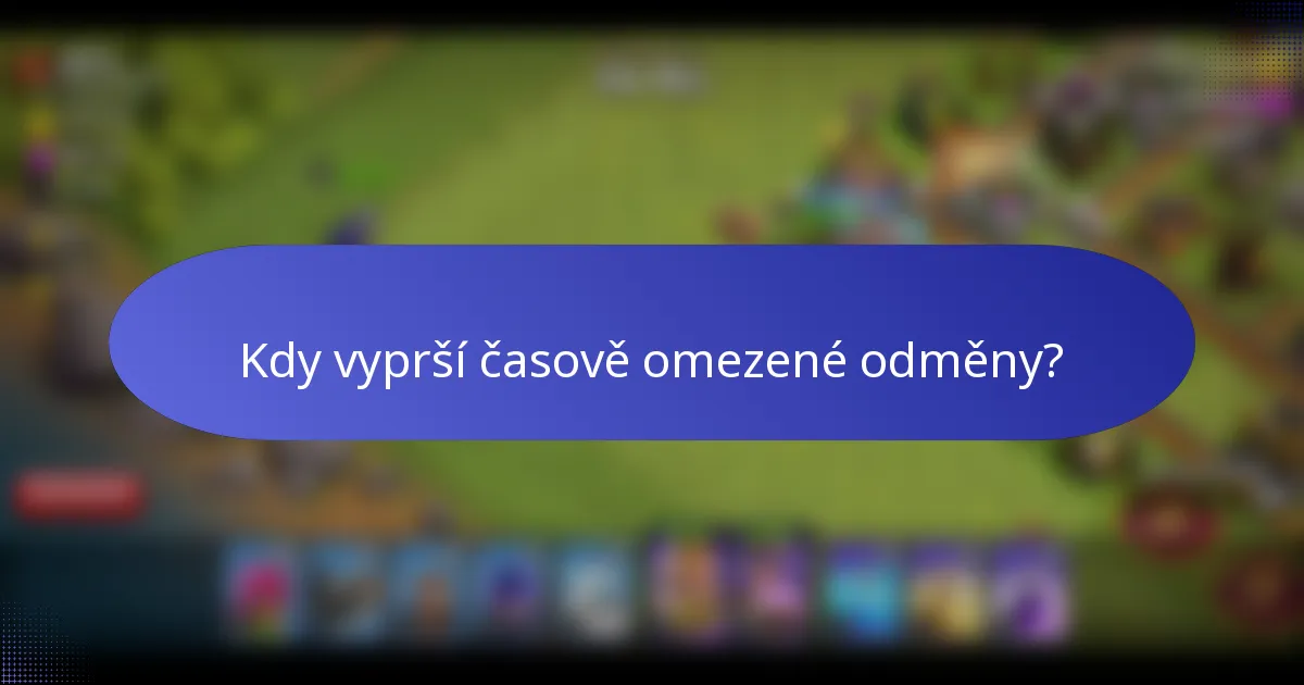 Kdy vyprší časově omezené odměny?